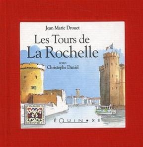 Les tours de La Rochelle - Jean-Marie Drouet, Christophe Daniel