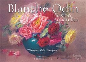 Blanche Odin : passion aquarelles - Monique Pujo-Monfran