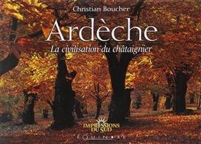 Ardèche, la civilisation du châtaignier - Christian Boucher