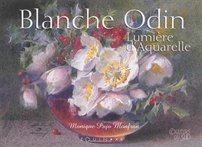 Blanche Odin : lumière d'aquarelle - Monique Pujo-Monfran