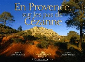 En Provence sur les pas de Cézanne - Camille Moirenc, Michel Fraisset
