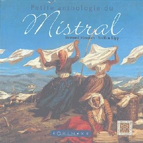 Petite anthologie du mistral - Bernard Mondon, Steffen Lipp
