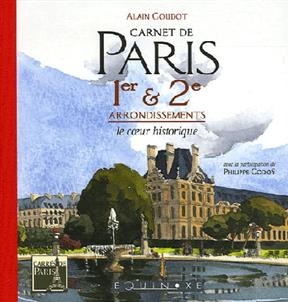 Carnets de Paris : 1er et 2e arrondissements, le coeur historique - Alain Goudot