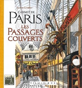 Carnets de Paris : les passages couverts - Alain Goudot