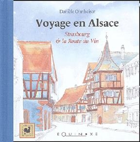 Voyage en Alsace : Strasbourg et la route du vin - Daniele Ohneiser