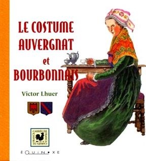 Le costume auvergnat et bourbonnais - Victor Lhuer
