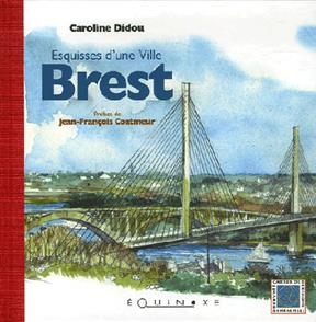 Brest, esquisses d'une ville - Caroline Didou