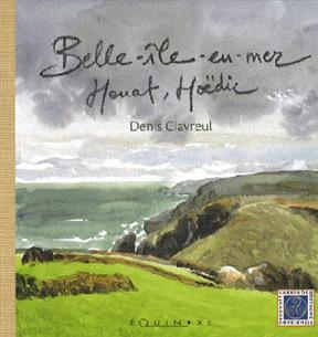 Belle-Ile, Houat et Hoëdic - Denis Clavreul