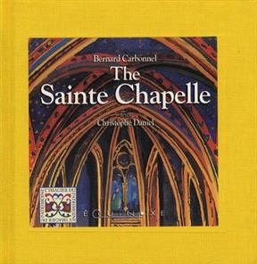 The Sainte Chapelle - Bernard Carbonnel, Christophe Daniel