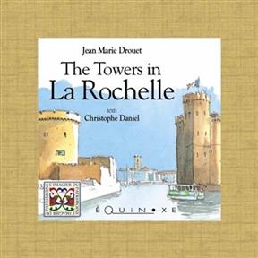 The towers in La Rochelle - Jean-Marie Drouet,  Daniel Christophe