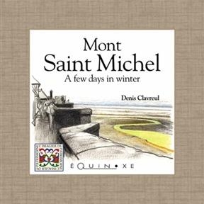 Mont Saint Michel : a few days in winter - Denis Clavreul