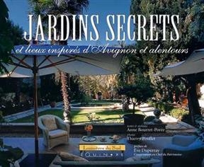 Jardins secrets et lieux inspirés d'Avignon et alentours -  Bourret-Poree Anne