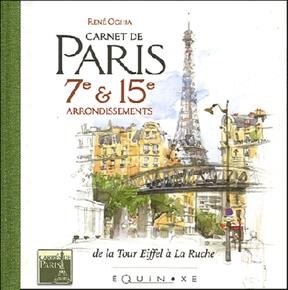 Carnet de Paris : VIIe et XVe arrondissements de la tour Eiffel à la Ruche - René Oghia