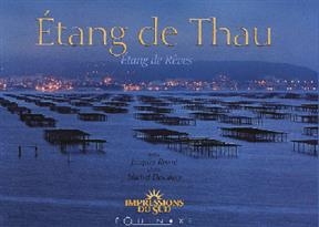 L'étang de Thau : étang de rêve - Jacques Roure