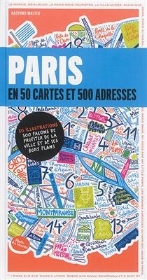 Paris en 50 cartes et 500 adresses - Gaspard Walter
