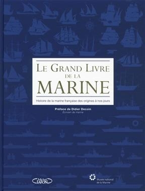 Le grand livre de la Marine : histoire de la marine française des origines à nos jours -  Musée national de la Marine (Paris)