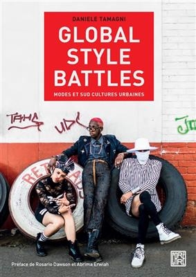 Global style battles : identités et sud cultures urbaines - Daniele Tamagni