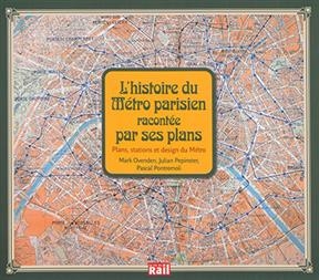 L'histoire du métro parisien racontée par ses plans : plans, stations et design du métro - J. Pepinster