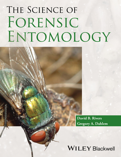 Science of Forensic Entomology -  Gregory A. Dahlem,  David B. Rivers