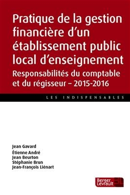 Pratique de la gestion financière d'un établissement public local d'enseignement : responsabilités du comptable et du...