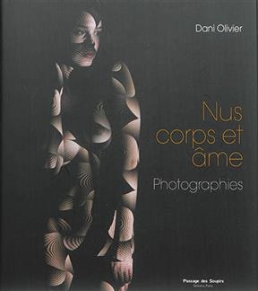 Nus corps et âme : photographies - Dani Olivier