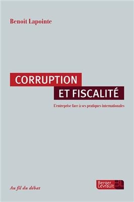 Corruption et fiscalité : l'entreprise face à ses pratiques internationales - Benoît Lapointe