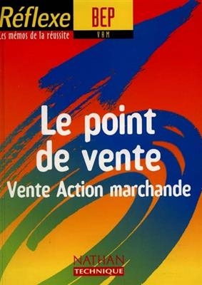 Le point de vente : vente action marchande : nouveau programme - C. Demenay, C. Frodeau, S. Sornin, J. Petton