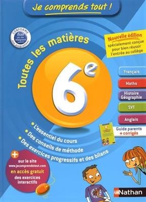 Je comprends tout ! 6e : toutes les matières