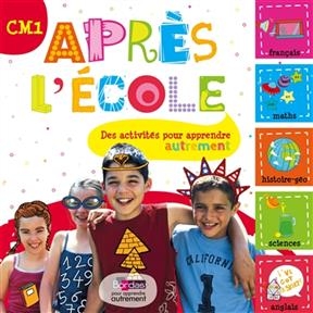 Après l'école, CM1 : des activités pour apprendre autrement