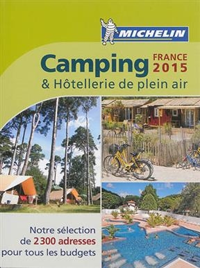 Camping & hôtellerie de plein air : France 2015 -  Manufacture française des pneumatiques Michelin