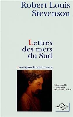 Correspondance. Vol. 2. Lettres des mers du Sud : août 1887-déc. 1894 - Robert Louis Stevenson