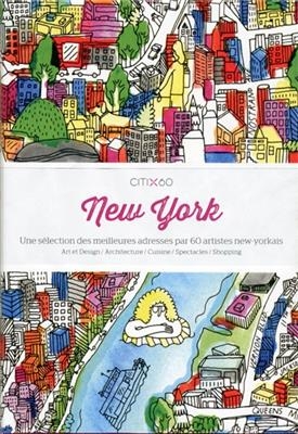 New York : une sélection des meilleures adresses par 60 artistes new-yorkais : art et design, architecture, cuisine, ...