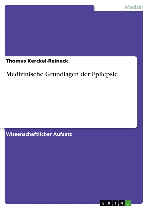 Medizinische Grundlagen der Epilepsie -  Thomas Kerckel-Reineck