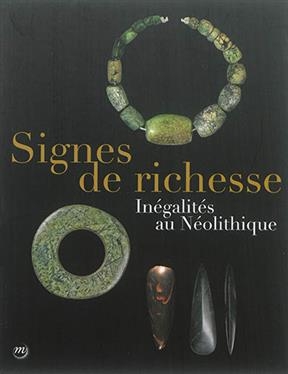 Signes de richesse : inégalités au néolithique - Jean-Jacques Cleyet-Merle, Antoine Chancerel