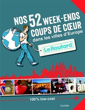 Nos 52 Week-Ends Coups de Coeur Dans Les Villes D'Europe -  Collectif