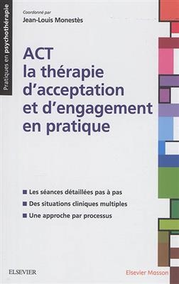 ACT : la thérapie d'acceptation et d'engagement en pratique - Jean-Louis Monestès