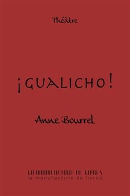 Gualicho : théâtre flamenco : du rouge sang pour une passion noire - Anne Bourrel