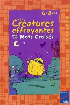 Les créatures effrayantes par les mots croisés : 6-8 ans - Magdalena Guirao-Jullien, Virginie Guérin