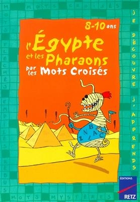 L'Egypte et les pharaons par les mots croisés : 8-10 ans - Eric Battut, Daniel Bensimhon, M.-P. Oddoux
