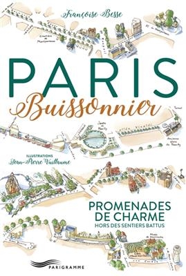 Paris buissonnier : promenades de charme hors des sentiers battus - Françoise Besse