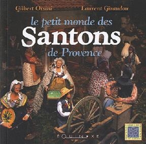 Le petit monde des santons de Provence - Gilbert Orsini, Laurent Giraudou