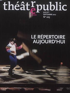 Théâtre-public, n° 225. Le répertoire aujourd'hui -  Theatre Public