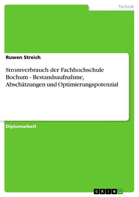 Stromverbrauch der Fachhochschule Bochum - Bestandsaufnahme, Abschätzungen und Optimierungspotenzial - Ruwen Streich