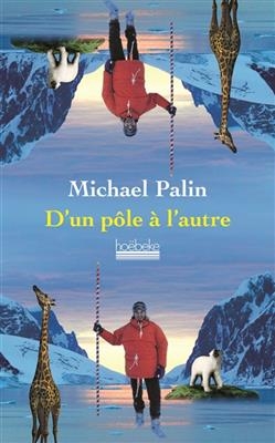 D'un pôle à l'autre - Michael Palin