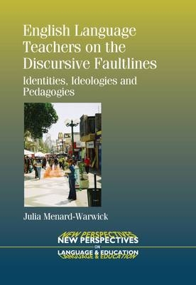 English Language Teachers on the Discursive Faultlines -  Julia MENARD-WARWICK
