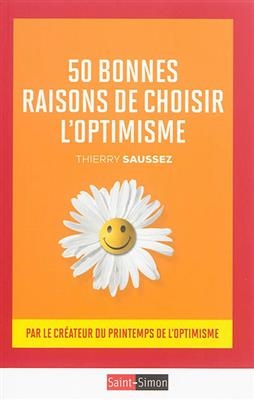 50 bonnes raisons de choisir l'optimisme - Thierry Saussez