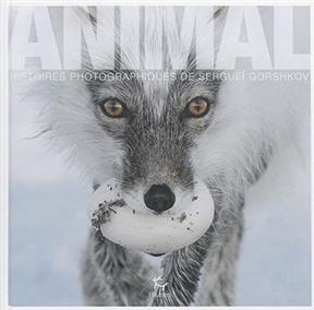 Animal : histoires photographiques - Serguei Gorshkov