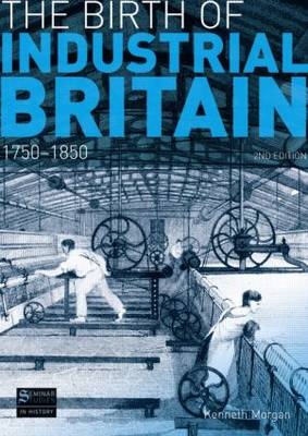 Birth of Industrial Britain -  Kenneth Morgan