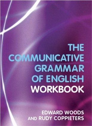 The Communicative Grammar of English Workbook -  Rudy Coppieters,  Edward . Woods