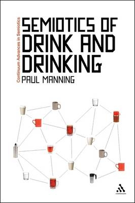 Semiotics of Drink and Drinking -  Paul Manning